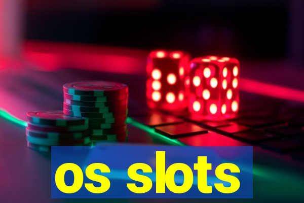 os slots