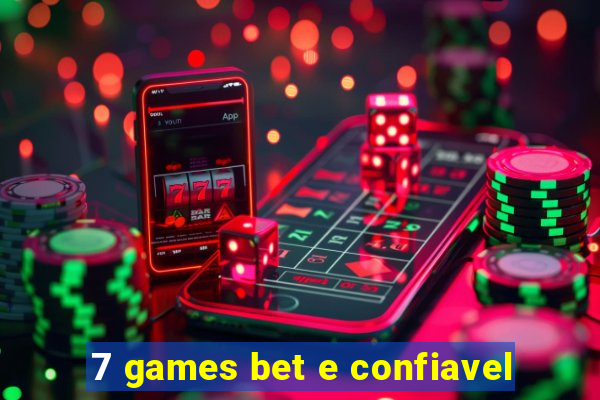 7 games bet e confiavel