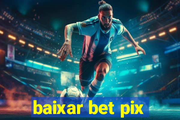 baixar bet pix