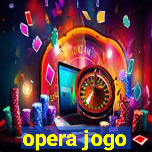 opera jogo