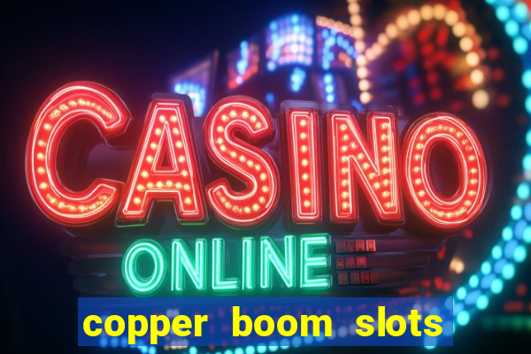 copper boom slots paga mesmo