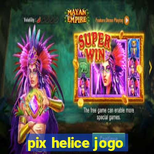 pix helice jogo