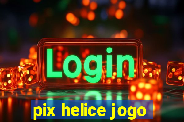 pix helice jogo