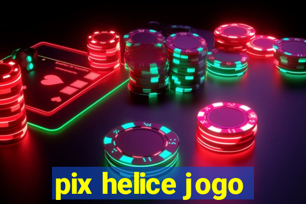 pix helice jogo