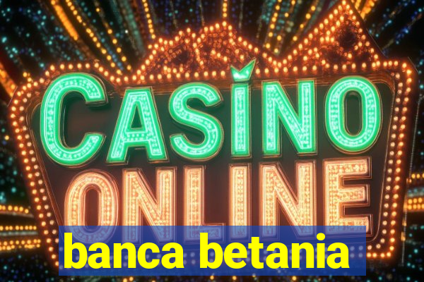 banca betania