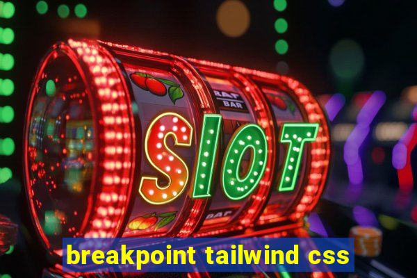 breakpoint tailwind css