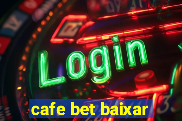 cafe bet baixar