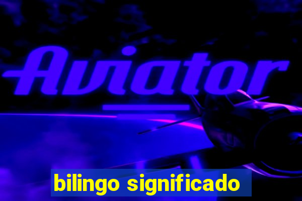 bilingo significado