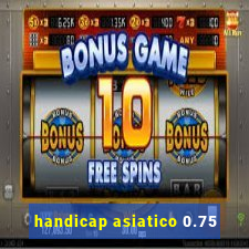 handicap asiatico 0.75