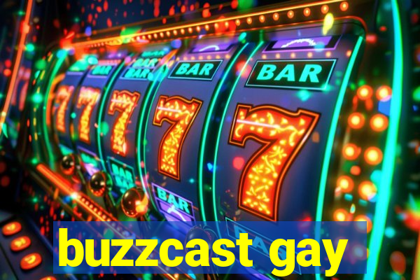 buzzcast gay