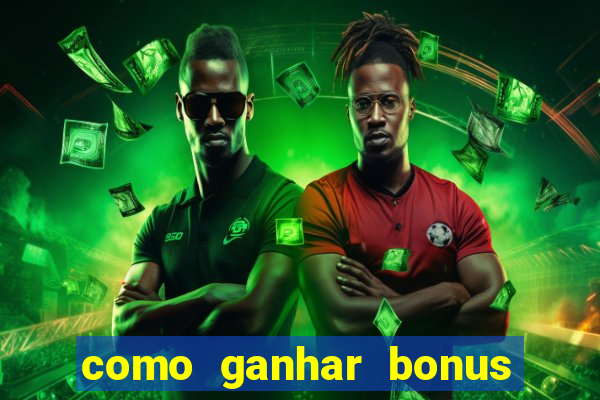 como ganhar bonus no tigrinho