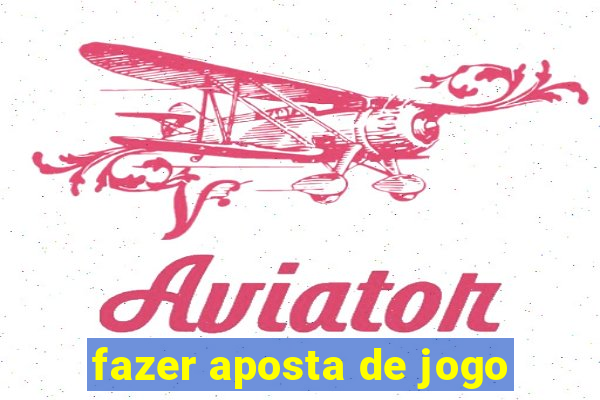 fazer aposta de jogo