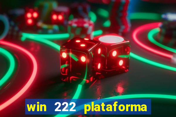 win 222 plataforma de jogos