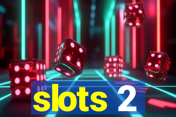 slots 2