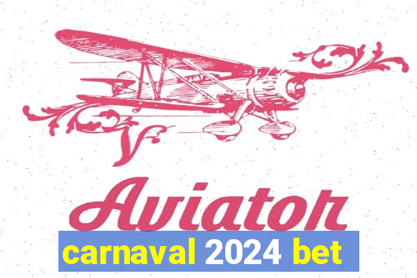 carnaval 2024 bet