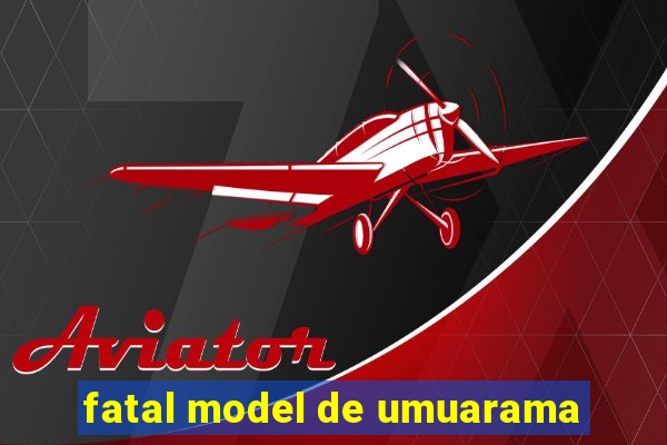 fatal model de umuarama