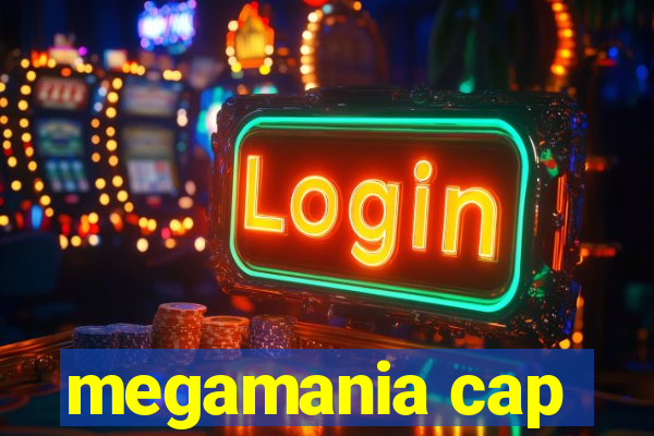 megamania cap