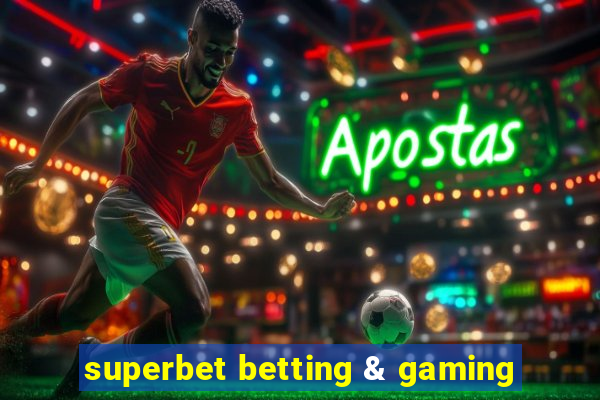 superbet betting & gaming