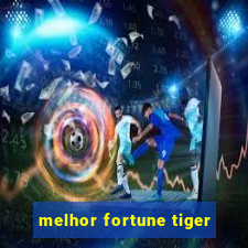 melhor fortune tiger