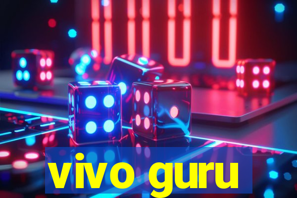 vivo guru