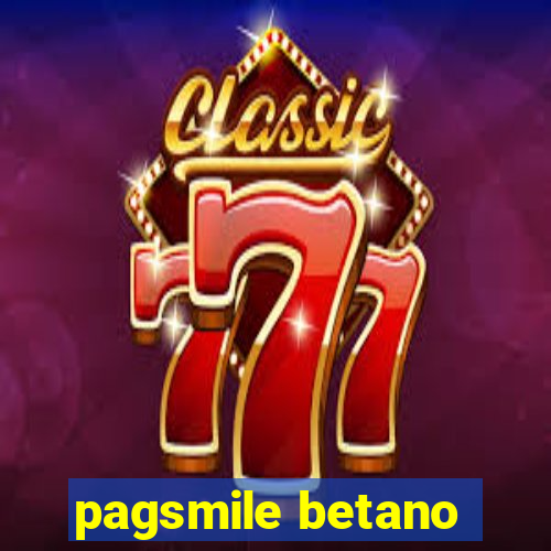 pagsmile betano