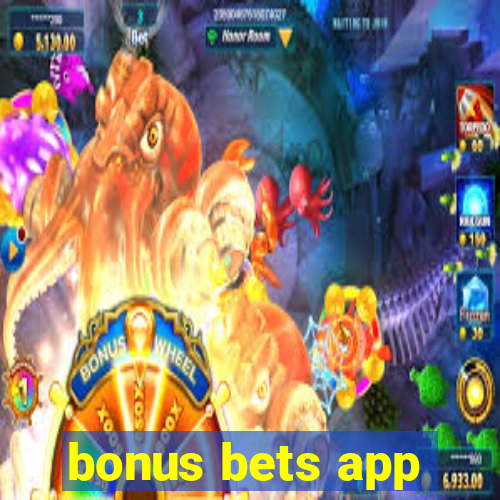 bonus bets app