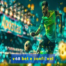 v68 bet e confi谩vel