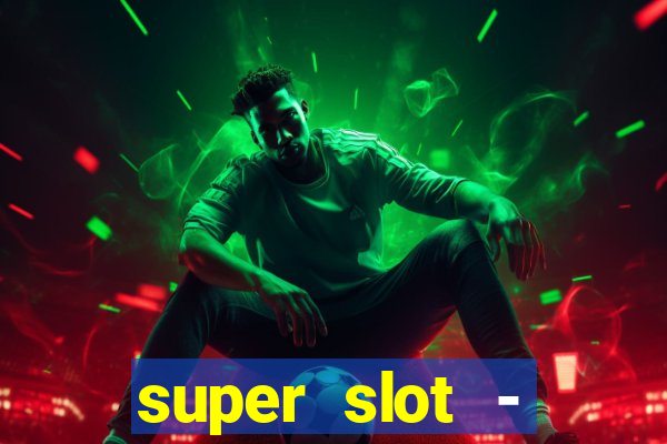 super slot - casino games