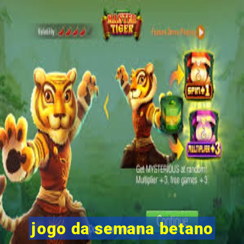 jogo da semana betano