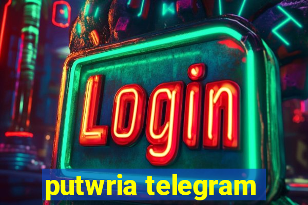 putwria telegram