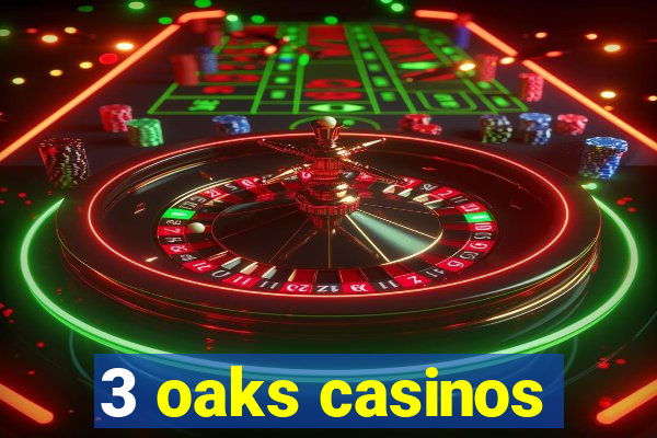 3 oaks casinos