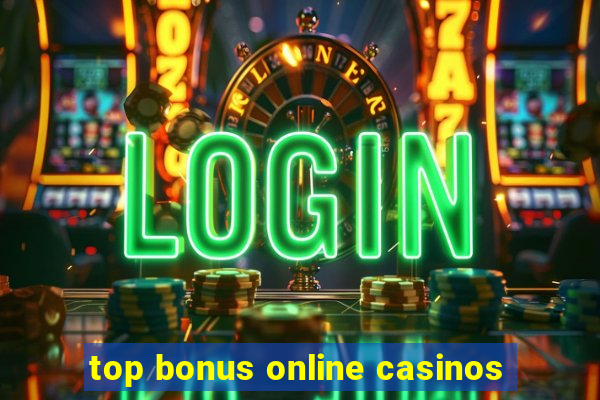 top bonus online casinos