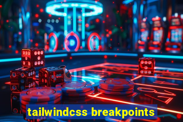 tailwindcss breakpoints