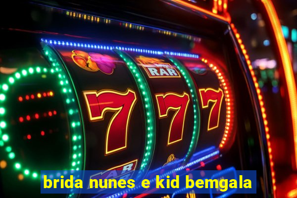 brida nunes e kid bemgala