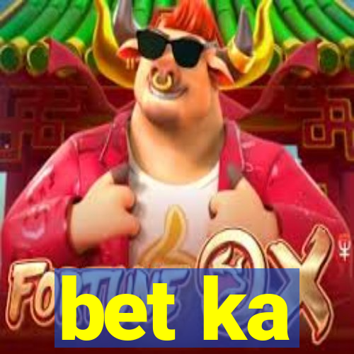 bet ka