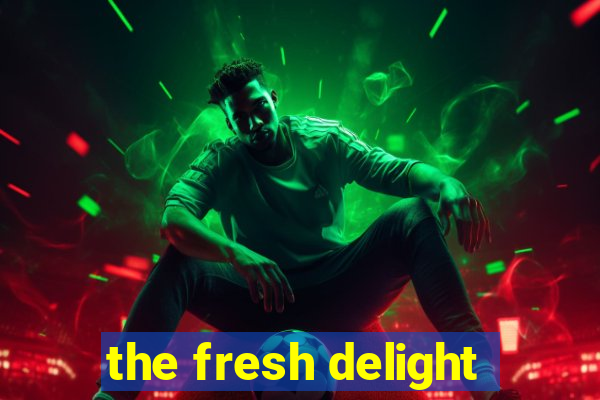 the fresh delight