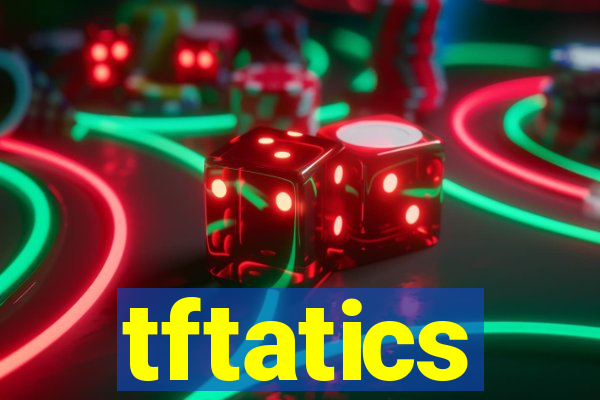 tftatics