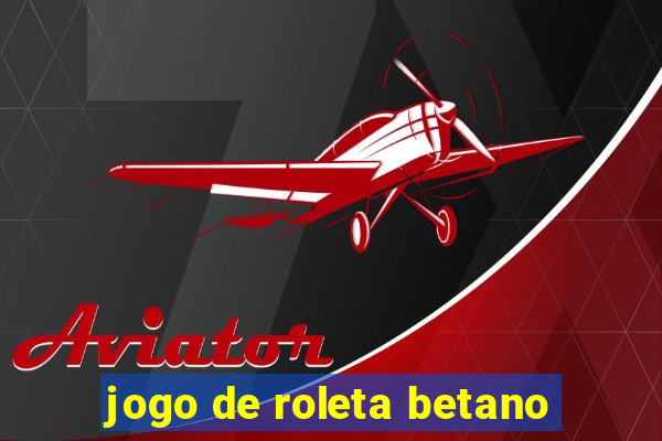 jogo de roleta betano