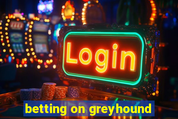 betting on greyhound