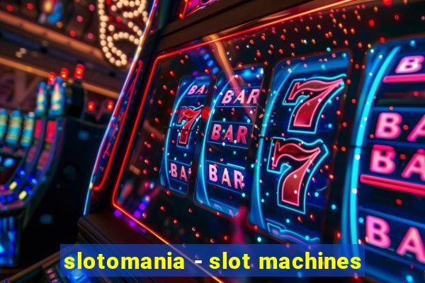 slotomania - slot machines