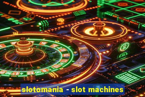 slotomania - slot machines