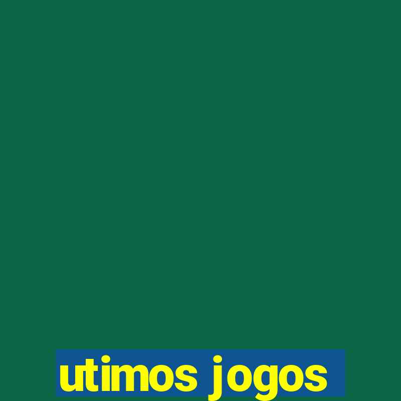 utimos jogos