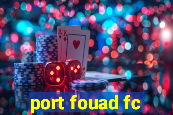 port fouad fc