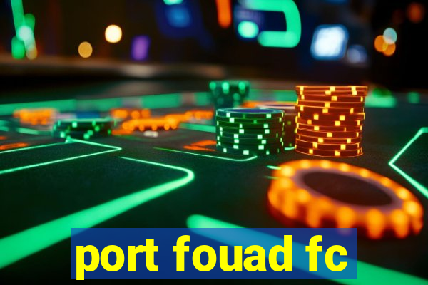 port fouad fc