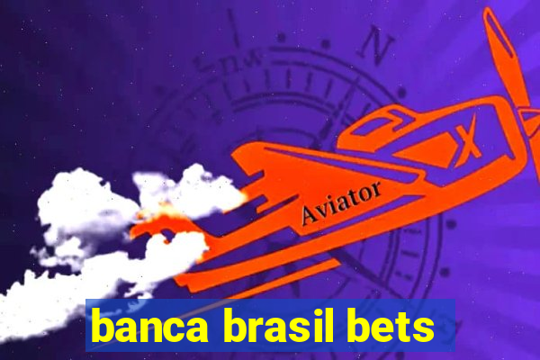 banca brasil bets