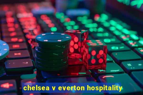 chelsea v everton hospitality