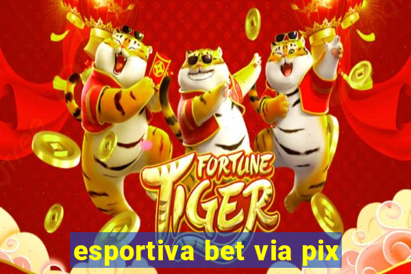 esportiva bet via pix