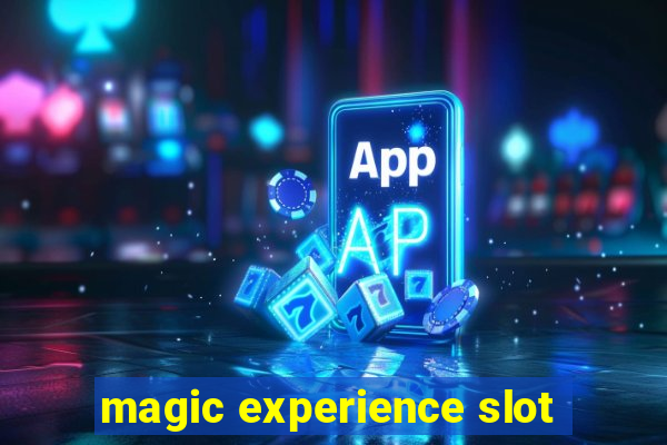 magic experience slot