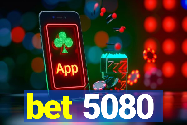 bet 5080