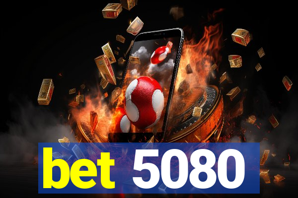 bet 5080